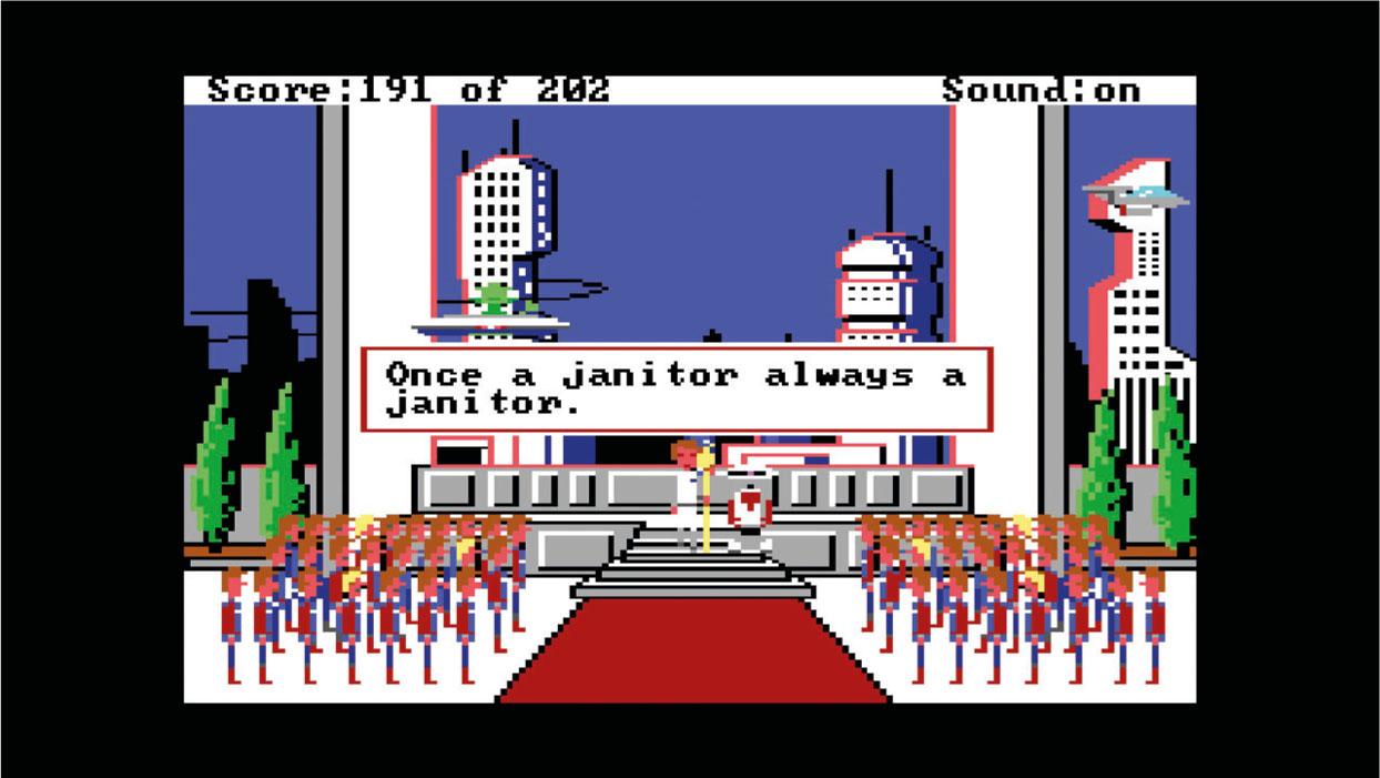 Janitorial life as comic reliefComments: Roger is awarded with a golden mop for preventing the destruction of the planet Xenon. The narrators declare “once a janitor, always a janitor”.Source: Space Quest I: The Sarien Encounter (Two Guys from Andromeda, 1986)Comments: Roger avoids falling to his death by comically clinging to a plunger.Source: Space Quest II: Vohaul's Revenge (Two Guys from Andromeda, 1987)