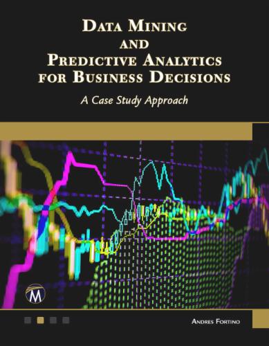 Data Mining and Predictive Analytics for Business Decisions