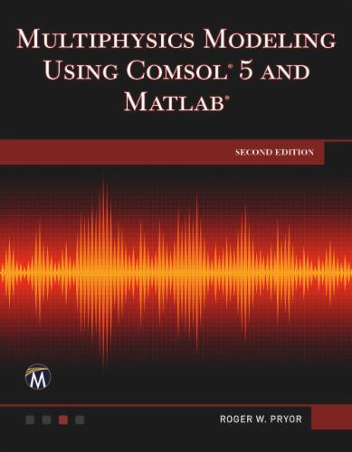 Multiphysics Modeling Using COMSOL 5 and MATLAB's Cover Image