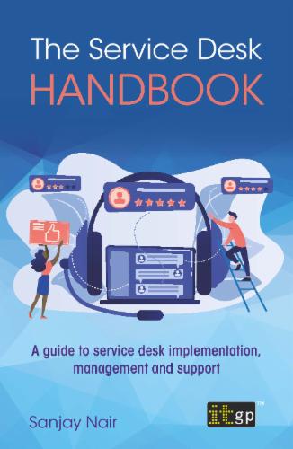 The Service Desk Handbook – A guide to service desk implementation, management and support