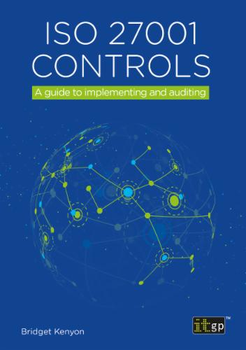 ISO 27001 Controls – A guide to implementing and auditing