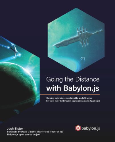 Going the Distance with Babylon.js: Building extensible, maintainable, and attractive browser-based interactive applications using JavaScript's Cover Image