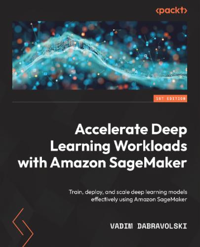 Accelerate Deep Learning Workloads with Amazon SageMaker's Cover Image