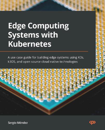 Edge Computing Systems with Kubernetes's Cover Image