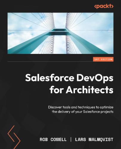 Salesforce DevOps for Architects: Discover tools and techniques to optimize the delivery of your Salesforce projects's Cover Image