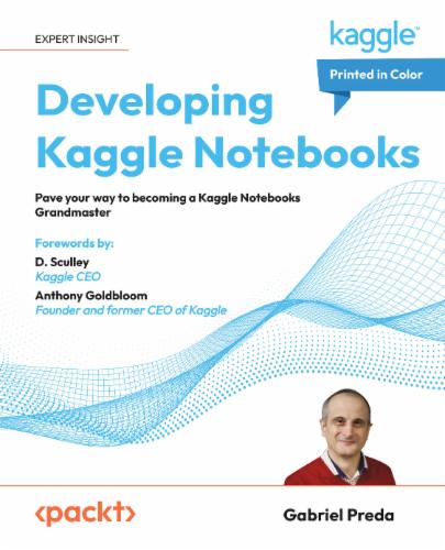 Developing Kaggle Notebooks: Pave your way to becoming a Kaggle Notebooks Grandmaster's Cover Image