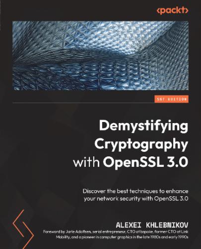 Demystifying Cryptography with OpenSSL 3.0: Discover the best techniques to enhance your network security with OpenSSL 3.0 Demystifying Cryptography with OpenSSL 3.0: Discover the best techniques to enhance your network security with OpenSSL 3.0's Cover Image