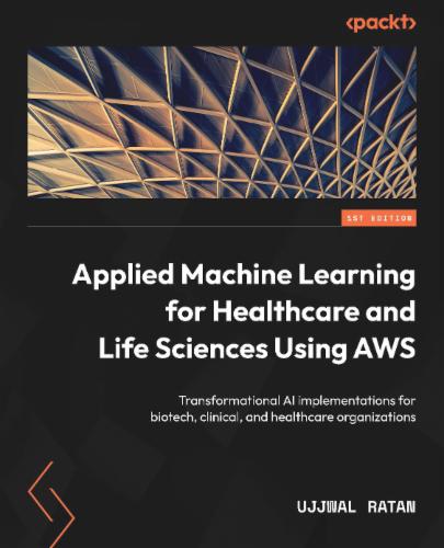 Applied Machine Learning for Healthcare and Life Sciences using AWS's Cover Image