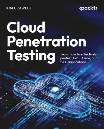 Cloud Penetration Testing for Red Teamers: Learn how to effectively pentest AWS, Azure, and GCP applications Cloud Penetration Testing for Red Teamers: Learn how to effectively pentest AWS, Azure, and GCP applications's Cover Image