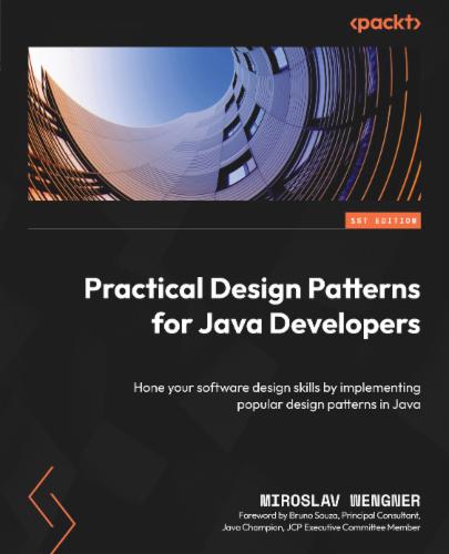 Practical Design Patterns for Java Developers: Hone your software design skills by implementing popular design patterns in Java's Cover Image