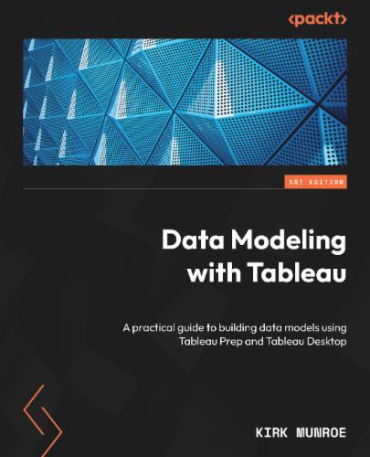 Data Modeling with Tableau: A practical guide to building data models using Tableau Prep and Tableau Desktop Data Modeling with Tableau: A practical guide to building data models using Tableau Prep and Tableau Desktop's Cover Image