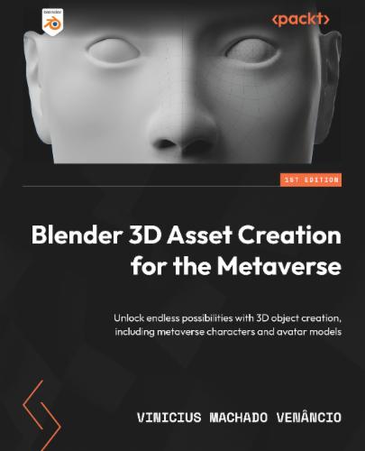 Blender 3D Asset Creation for the Metaverse: Unlock endless possibilities with 3D object creation, including metaverse characters and avatar models's Cover Image