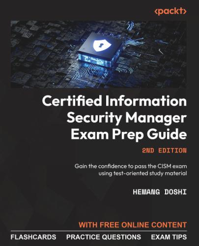 Certified Information Security Manager Exam Prep Guide: Gain the confidence to pass the CISM exam using test-oriented study material Certified Information Security Manager Exam Prep Guide: Gain the confidence to pass the CISM exam using test-oriented study material's Cover Image