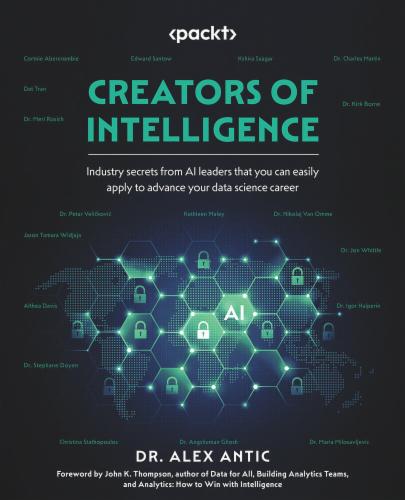 Creators of Intelligence: Industry secrets from AI leaders that you can easily apply to advance your data science career's Cover Image