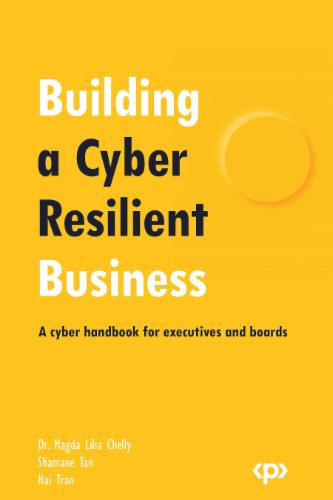 Building a Cyber Resilient Business: A cyber handbook for executives and boards's Cover Image