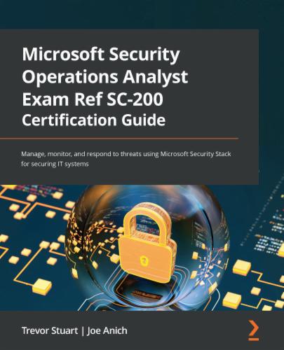 Microsoft Security Operations Analyst Exam Ref SC-200 Certification Guide's Cover Image