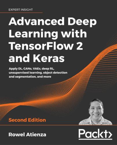 Advanced Deep Learning with TensorFlow 2 and Keras's Cover Image