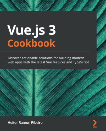 Vue.js 3 Cookbook.'s Cover Image