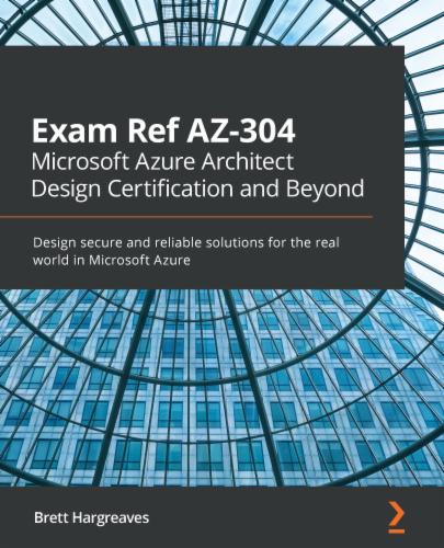 Exam Ref AZ-304 Microsoft Azure Architect Design Certification and Beyond's Cover Image