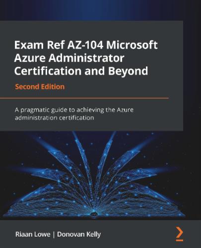 Exam Ref AZ-104 Microsoft Azure Administrator Certification and Beyond