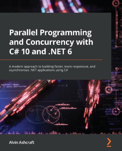 Parallel Programming and Concurrency with C# 10 and .NET 6's Cover Image