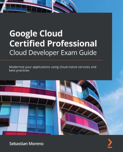 Google Cloud Certified Professional Cloud Developer Exam Guide's Cover Image