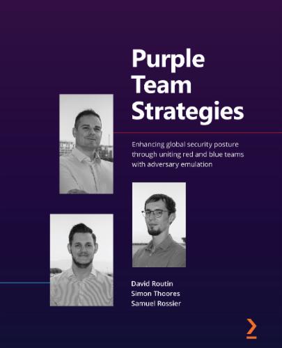 Purple Team Strategies: Enhancing global security posture through uniting red and blue teams with adversary emulation's Cover Image