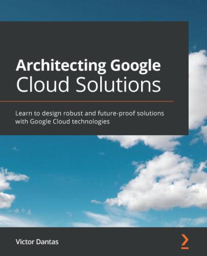 Architecting Google Cloud Solutions's Cover Image