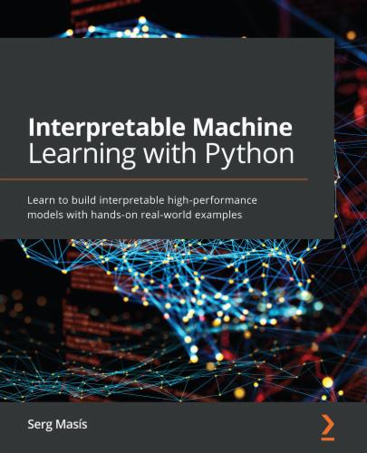 Interpretable Machine Learning with Python's Cover Image
