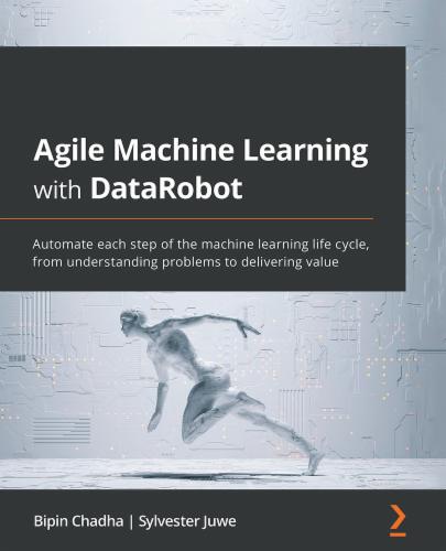 Agile Machine Learning with DataRobot's Cover Image