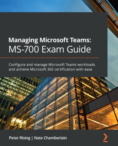 Managing Microsoft Teams: MS-700 Exam Guide's Cover Image