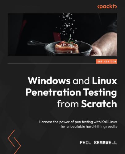 Windows and Linux Penetration Testing from Scratch: Harness the power of pen testing with Kali Linux for unbeatable hard-hitting results Windows and Linux Penetration Testing from Scratch: Harness the power of pen testing with Kali Linux for unbeatable hard-hitting results's Cover Image