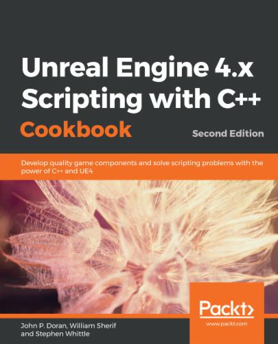 Unreal Engine 4.x Scripting with C++ Cookbook's Cover Image