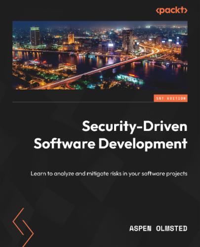 Security-Driven Software Development: Learn to analyze and mitigate risks in your software projects's Cover Image