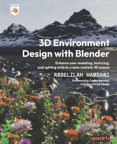 3D Environment Design with Blender: Enhance your modeling, texturing, and lighting skills to create realistic 3D scenes's Cover Image