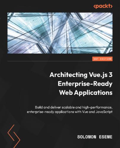 Architecting Vue.js 3 Enterprise-Ready Web Applications's Cover Image