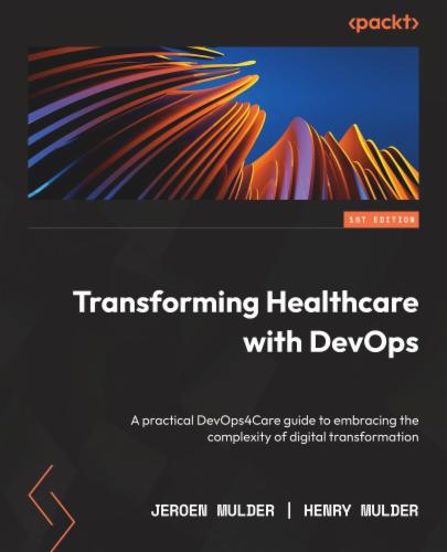 Transforming Healthcare with DevOps: A practical DevOps4Care guide to embracing the complexity of digital transformation's Cover Image