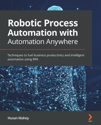 Robotic Process Automation with Automation Anywhere's Cover Image