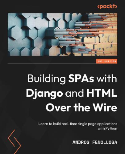 Building SPAs with Django and HTML Over the Wire: Learn to build real-time single page applications with Python's Cover Image