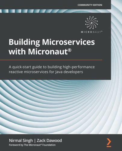 Building Microservices with Micronaut®: A quick-start guide to building high-performance reactive microservices for Java developers's Cover Image
