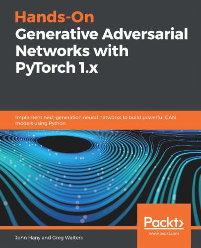 Hands-On Generative Adversarial Networks with PyTorch 1.x