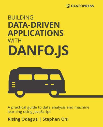 Building Data-Driven Applications with Danfo.js's Cover Image