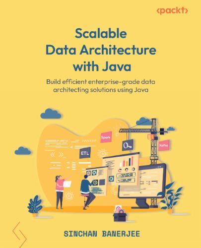 Scalable Data Architecture with Java: Build efficient enterprise-grade data architecting solutions using Java Scalable Data Architecture with Java: Build efficient enterprise-grade data architecting solutions using Java's Cover Image
