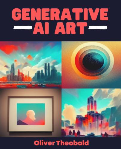 Generative AI Art: Unleash Your Creativity with Generative AI Art for Beginners's Cover Image