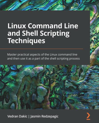 Linux Command Line and Shell Scripting Techniques: Master practical aspects of the Linux command line and then use it as a part of the shell scripting process Linux Command Line and Shell Scripting Techniques: Master practical aspects of the Linux command line and then use it as a part of the shell scripting process's Cover Image