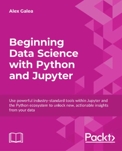 Beginning Data Science with Python and Jupyter