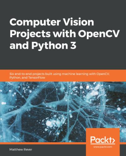 Computer Vision Projects with OpenCV and Python 3's Cover Image
