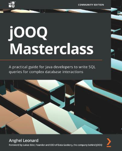 jOOQ Masterclass: A practical guide for Java developers to write SQL queries for complex database interactions jOOQ Masterclass: A practical guide for Java developers to write SQL queries for complex database interactions's Cover Image