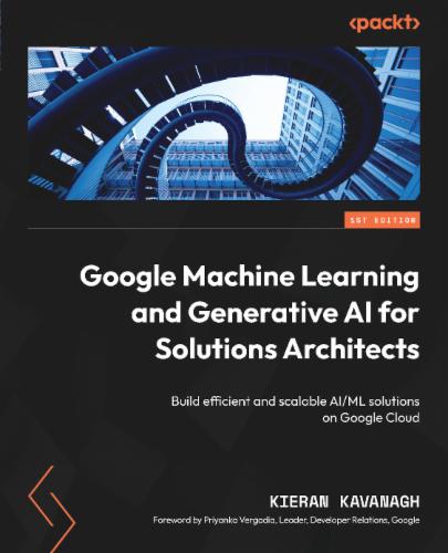 Google Machine Learning and Generative AI for Solutions Architects's Cover Image