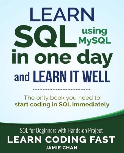 Learn SQL using MySQL in One Day and Learn It Well: SQL for beginners with Hands-on Project's Cover Image